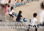 Màn biểu diễn bóng rổ đồng đội siêu ấn tượng của trẻ mẫu giáo Trung Quốc