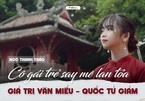 Cô gái trẻ say mê lan tỏa giá trị Văn Miếu - Quốc Tử Giám